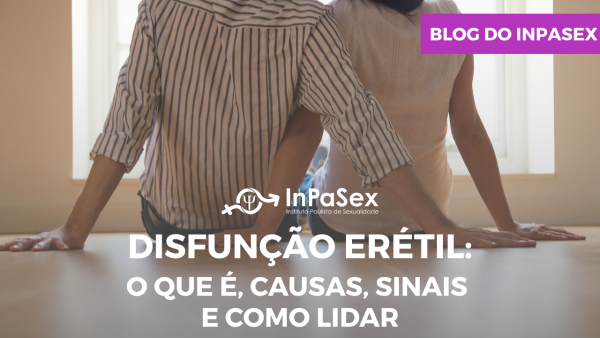 Disfunção erétil: o que é, causas, sintomas e como lidar